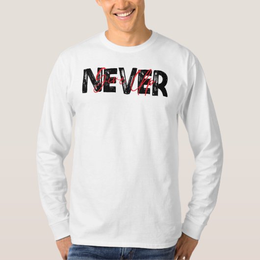 Never Give Up, Inspirational Quote Tシャツ (正面)