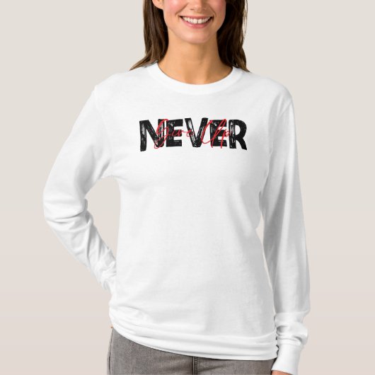 Never Give Up, Inspirational Quote Tシャツ (正面)
