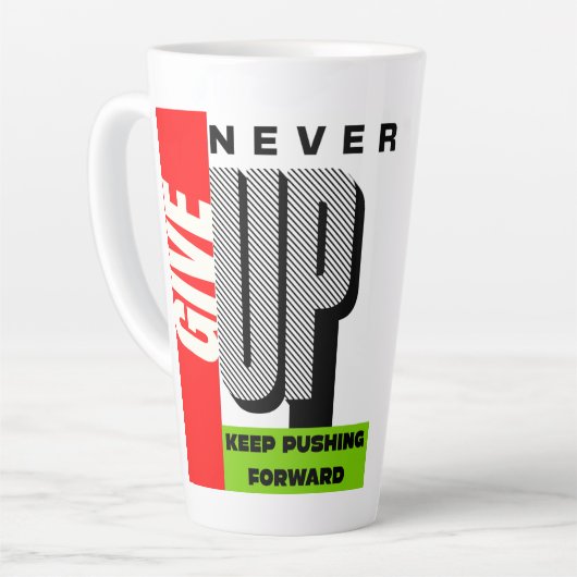 never give up keep pushing forward Latte Mug カフェラテマグ (左アングル)