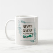 Never Give Up Keep Pushing Forward Positive Quote コーヒーマグカップ (左)