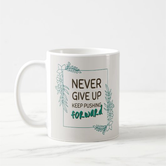 Never Give Up Keep Pushing Forward Positive Quote コーヒーマグカップ (左)