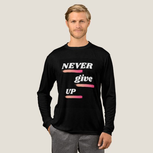  Never Give Up Motivational Quote T-Shirt トライブレンドＴシャツ (正面全体)