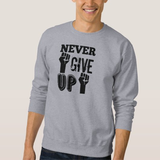 Never Give Up Motivational Sweatshirt – Strong  スウェットシャツ (正面)