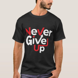 Never Give Up Motivational T-Shirt – Inspirational Tシャツ