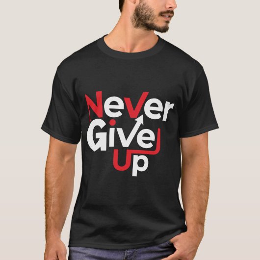 Never Give Up Motivational T-Shirt – Inspirational Tシャツ (正面)