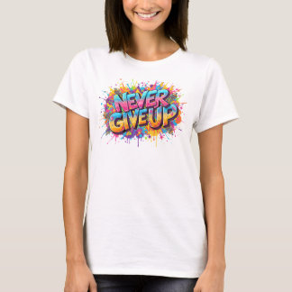 Never Give Up Sweatshirt Tシャツ