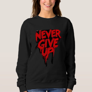 NEVER GIVE UP T-Shirt sweatshirt スウェットシャツ