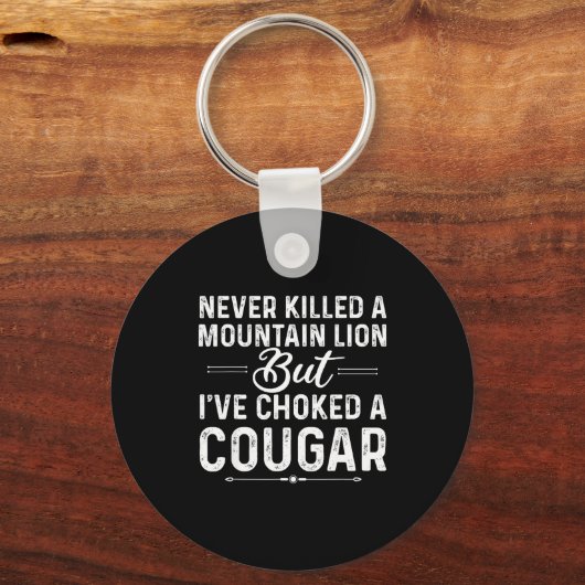 Never Killed A Mountain Lion But I've Choked A Cou キーホルダー (正面)