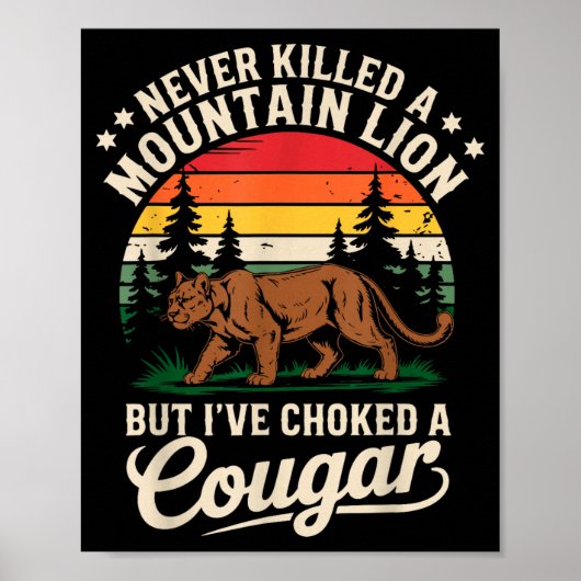 Never Killed A Mountain Lion Funny Cougar Hunting ポスター (正面)