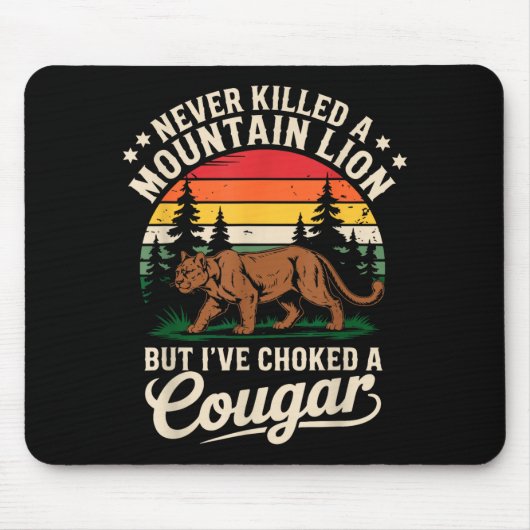 Never Killed A Mountain Lion Funny Cougar Hunting マウスパッド (正面)