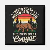 Never Killed A Mountain Lion Funny Cougar Hunting マグネット (正面)