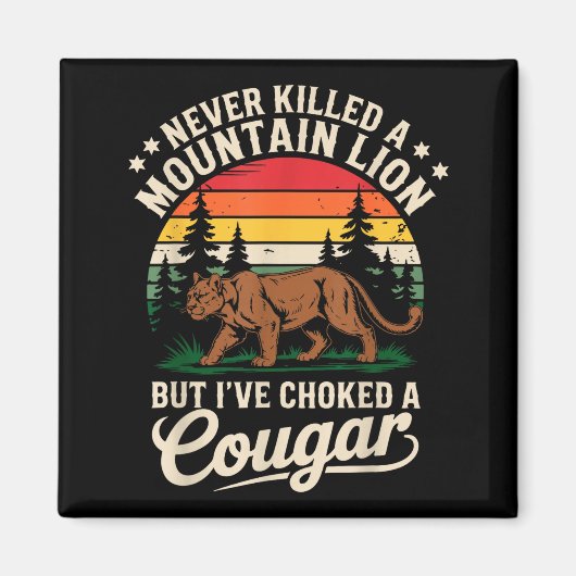 Never Killed A Mountain Lion Funny Cougar Hunting マグネット (正面)