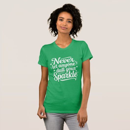 Never Let Anyone Dull Your Sparkle – Mint Tシャツ (正面フル)
