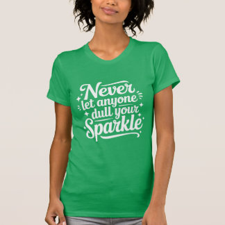 Never Let Anyone Dull Your Sparkle – Mint Tシャツ
