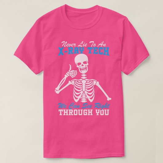 Never Lie To An XRay Tech Funny Radiology Skeleton Tシャツ (デザイン正面)