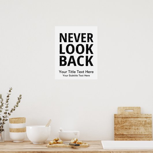 Never Look Back - Add Your Own Text ポスター (キッチン)