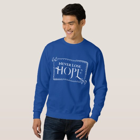 Never Lose Hope Sweatshirt スウェットシャツ (正面フル)