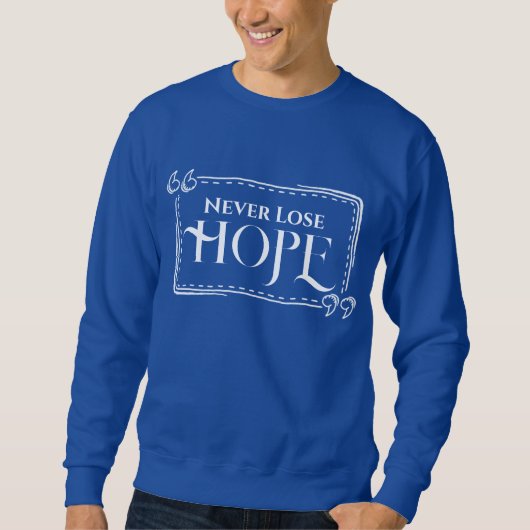 Never Lose Hope Sweatshirt スウェットシャツ (正面)