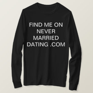 never married dating .comで私を見つけて tシャツ