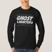 Never Mess With Ghost Hunter Joke Ghosthunter Ghos Tシャツ (正面)