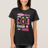 Never Mess With The Cousin Of The Bride Groom Marr Tシャツ (正面)