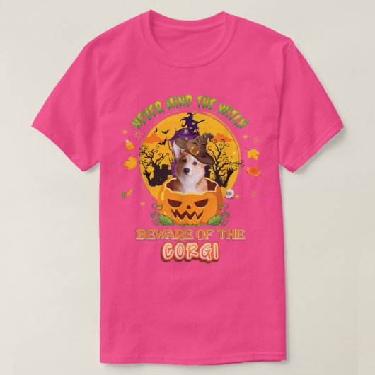 Never Mind The Witch Beware Of Corgi Dog Halloween Tシャツ (デザイン正面)