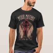 Never mistake my kindness for weakness tシャツ (正面)
