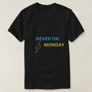 Never Monday – Tシャツ好きへの最高のギフト Tシャツ