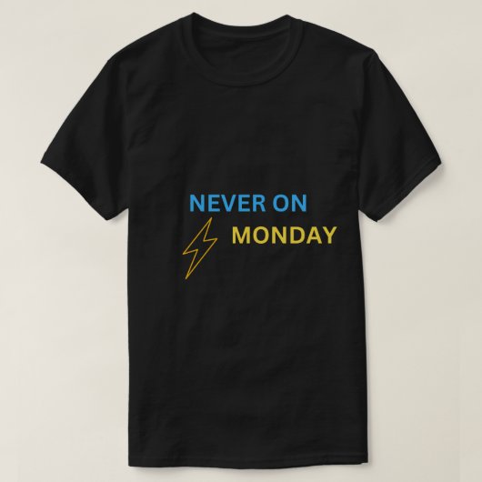 Never Monday – Tシャツ好きへの最高のギフト Tシャツ (デザイン正面)