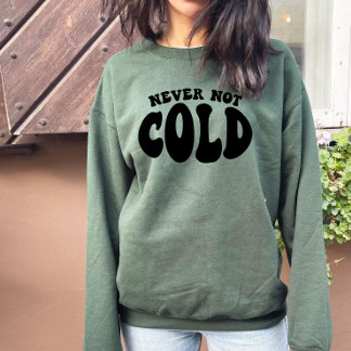 Never Not Cold, Funny Always Cold スウェットシャツ