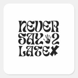 Never Say 2 Late勇気付けられる句 スクエアシール