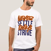 Never Settle, Always Strive Tシャツ (正面)
