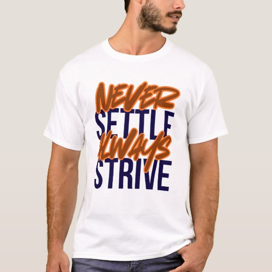 Never Settle, Always Strive Tシャツ (正面)