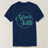 Never Settle QuoteDesign  Tシャツ (デザイン正面)