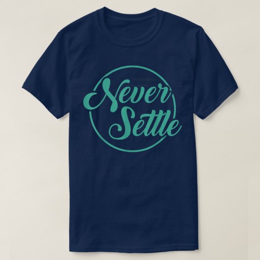 Never Settle QuoteDesign  Tシャツ (デザイン正面)