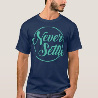Never Settle QuoteDesign Tシャツ