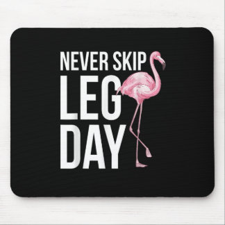 Never skip leg dayおもしろい引用文動物フラミンゴアプリ マウスパッド