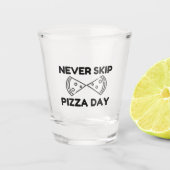 Never Skip Pizza Day ショットグラス (正面)