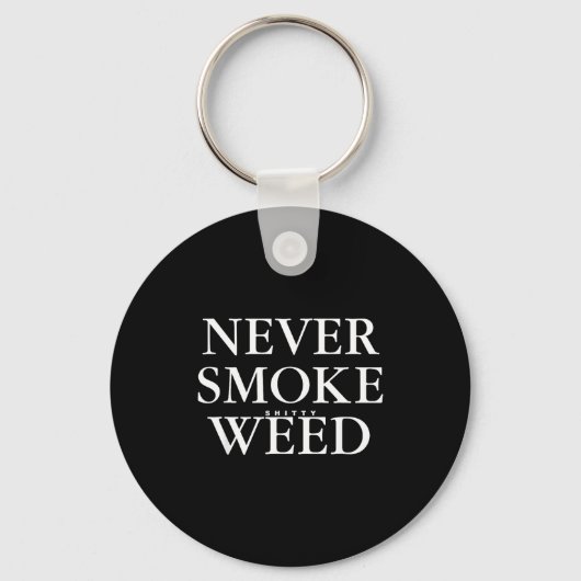 Never Smoke Ty Weed Smoke Funny Jokes キーホルダー (正面)