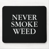 Never Smoke Ty Weed Smoke Funny Jokes  マウスパッド (正面)