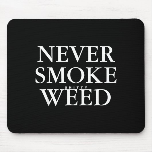 Never Smoke Ty Weed Smoke Funny Jokes  マウスパッド (正面)