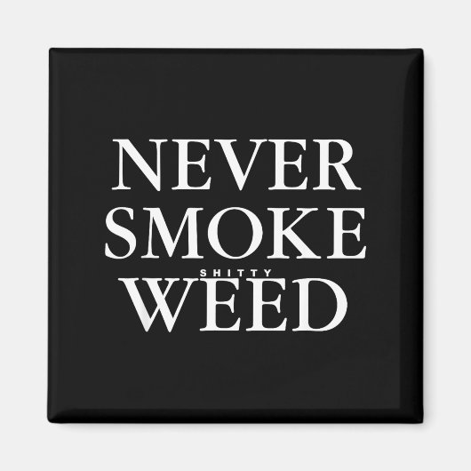 Never Smoke Ty Weed Smoke Funny Jokes  マグネット (正面)
