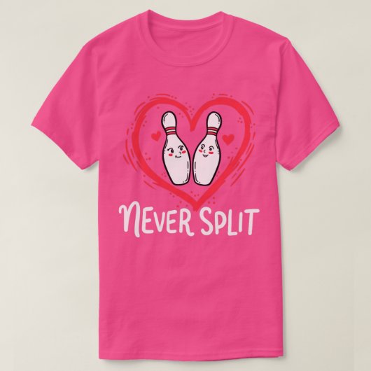 Never Splitボーリングピンスポーツバレンタインデー Tシャツ (デザイン正面)
