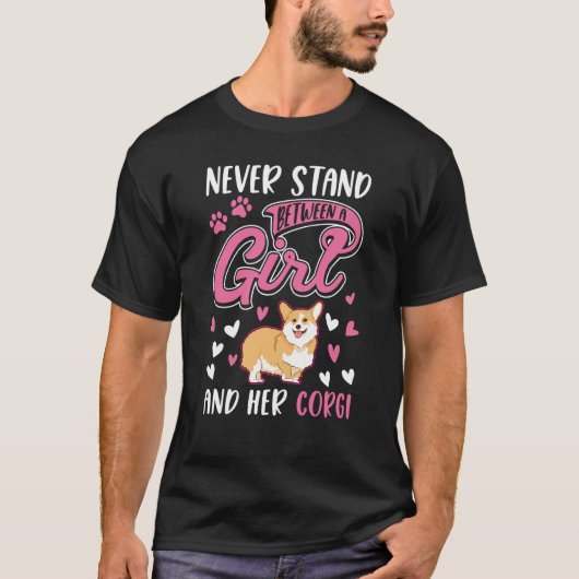 Never stand between a Girl and her Corgi Tシャツ (正面)