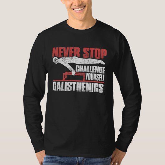Never Stop Challenge Yourself Gym Workout Calisthe Tシャツ (正面)