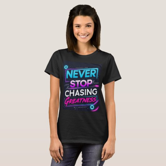 Never Stop Chasing Greatness Tシャツ (正面フル)