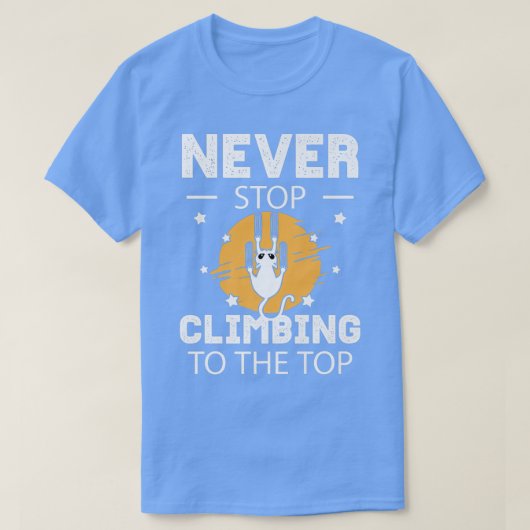 Never Stop Climbing To The Top Motivation Cat Tシャツ (デザイン正面)