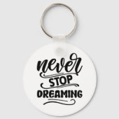 Never Stop Dreaming Inspirational Quote Typography キーホルダー (正面)