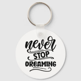 Never Stop Dreaming Inspirational Quote Typography キーホルダー