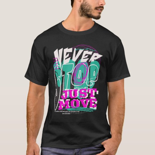 Never Stop – Experimental Typography Bold T-Shirt Tシャツ (正面)